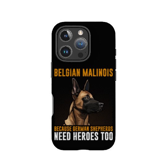 BELGIAN MALINOIS GERMAN SHEPHERDS NEED HEROS TOO IPhone Cases