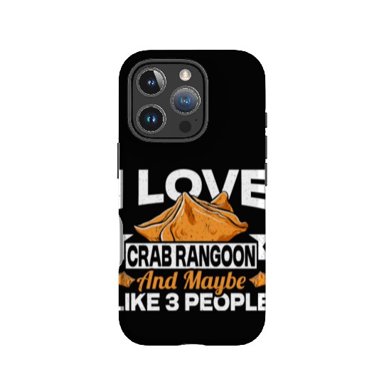 I Love Crab Rangoon And Maybe 3 People IPhone Cases