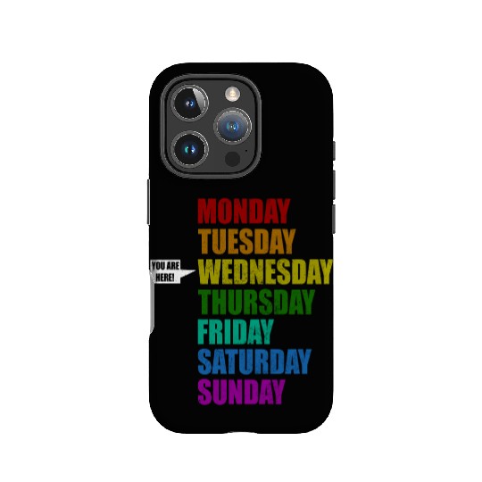 Funny You Are Here Weekly Days Humor - Wednesday IPhone Cases