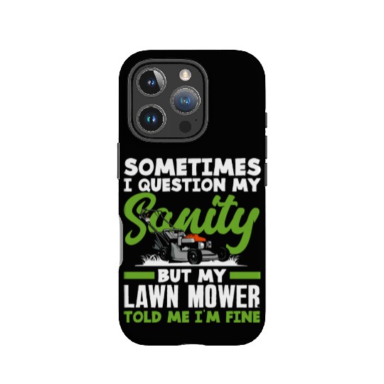 Landscaper Gardener Sanity Lawn Mower IPhone Cases