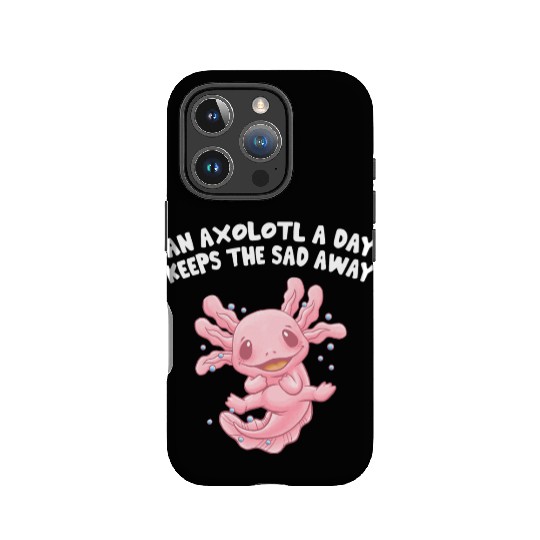 Axolotl a Day Keeps the Sad Away Funny Salamander IPhone Cases