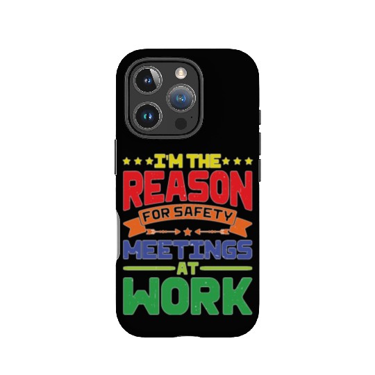 I'm The Reason For Safety Meetings At Work IPhone Cases