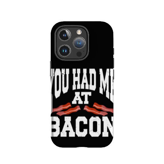 You Had Me At Bacon IPhone Cases