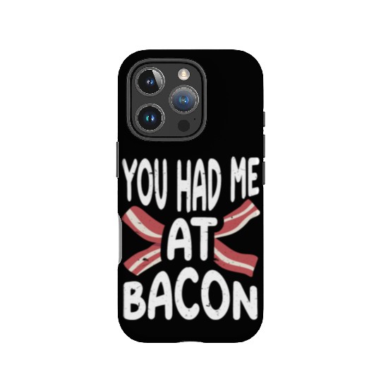 You Had Me At Bacon IPhone Cases