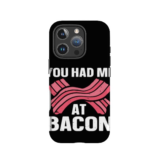 You Had Me At Bacon IPhone Cases
