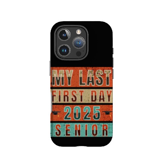 MY FIRST LAST DAY CLASS OF 2025 SENIOR IPhone Cases