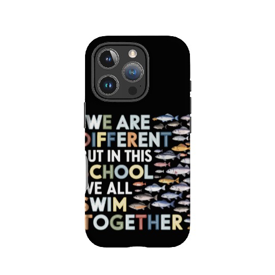 We Are Different But In This School We All Swim To IPhone Cases