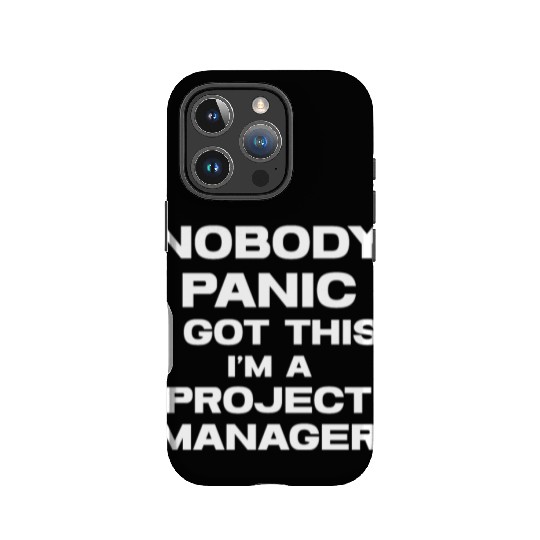 Nobody Panic I Got This I'm A Project Manager IPhone Cases