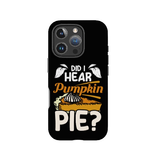 Did I hear pumpkin pie IPhone Cases