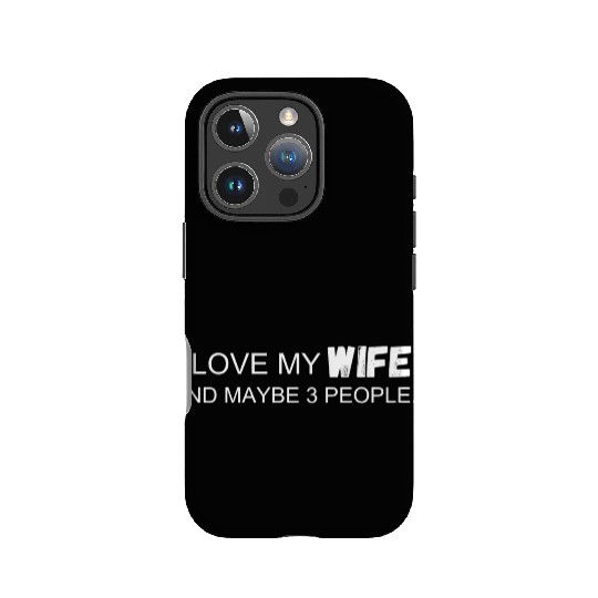 I Love My Wife And Maybe 3 People IPhone Cases