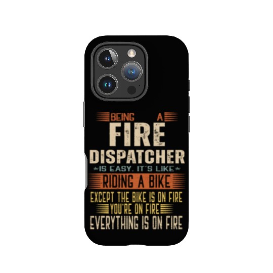 Being a Fire Dispatcher is Easy. It's like Riding IPhone Cases
