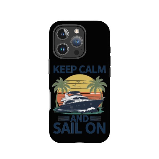 Keep Calm and Sail On - Boating IPhone Cases
