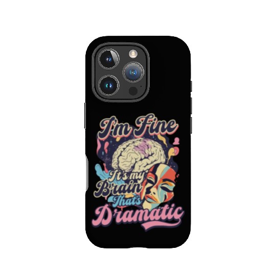 Depression Awareness I'm Fine My Brain Dramatic IPhone Cases