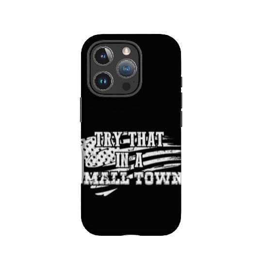 Try That In a Small Town US Flag IPhone Cases