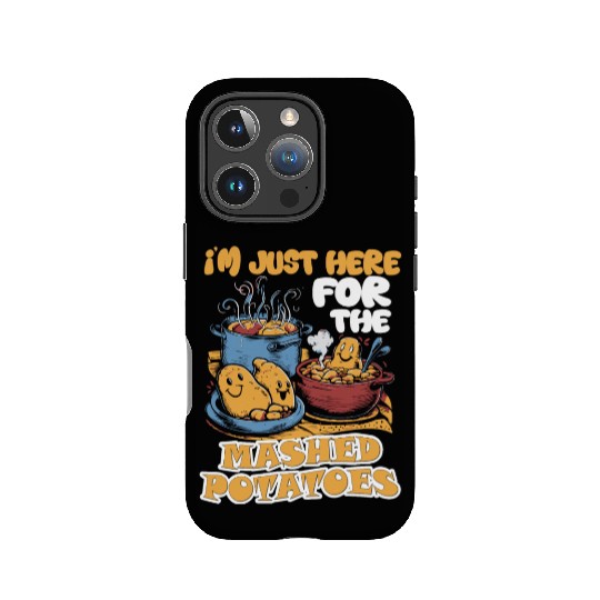 I'm Just Here For The Mashed Potatoes Thanksgiving IPhone Cases