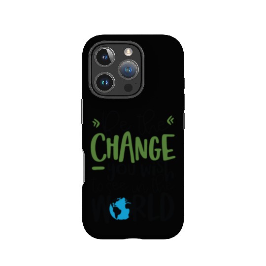 Be The Change You Wish To See In The World IPhone Cases