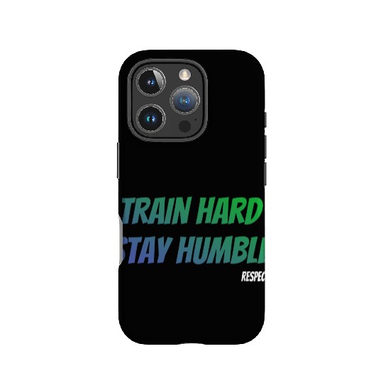 Train Hard Stay Humble Respect IPhone Cases