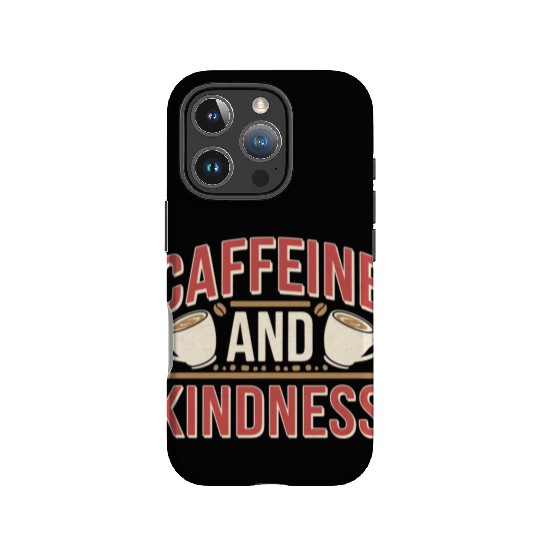 Caffeine And Kindness 11 IPhone Cases