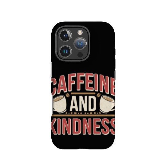 Caffeine And Kindness 11 IPhone Cases