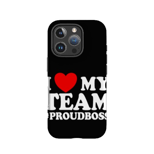I Love My Team #ProudBoss Boss IPhone Cases