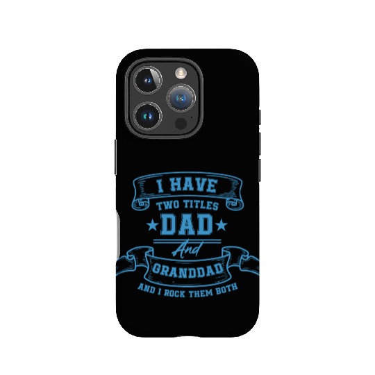 I Have Two Titles Dad And Grandad Fathers Day gift IPhone Cases