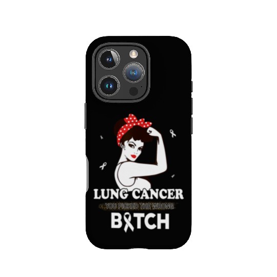 Lung Cancer You Picked The Wrong Bitch Funny Gifts IPhone Cases