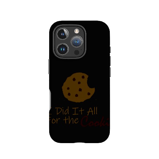 I Did It All for the Cookie IPhone Cases