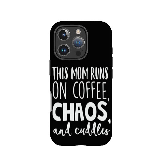Mother Mom Mama Mothers Day Run Coffe Chaos Cuddle IPhone Cases