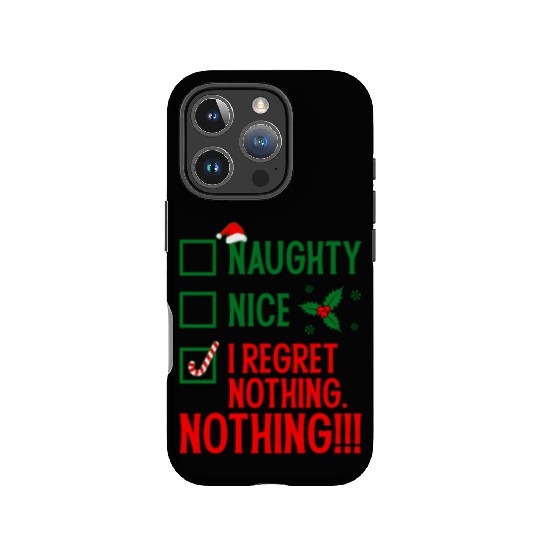 Naughty, Nice, No Regrets Christmas IPhone Cases