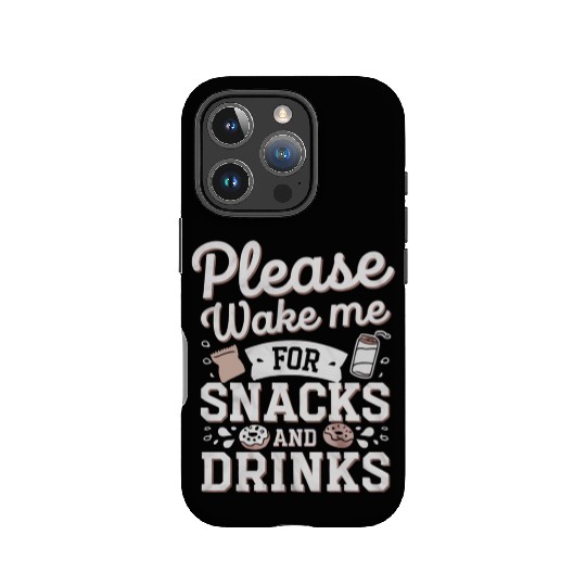Please Wake Me For Snacks And Drinks 4 IPhone Cases