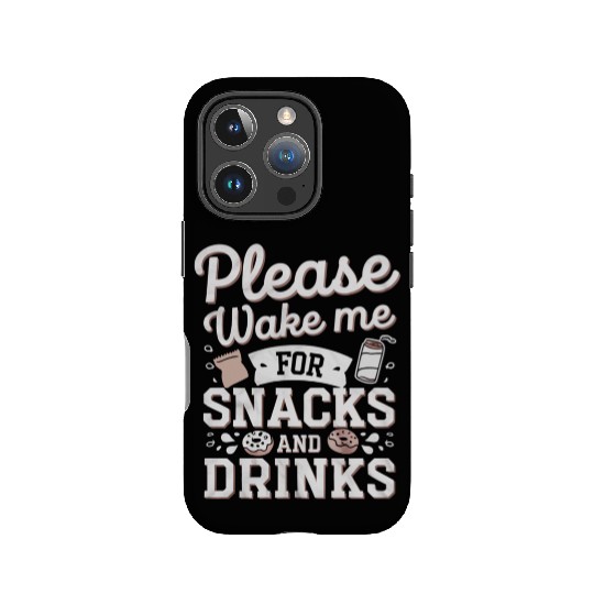Please Wake Me For Snacks And Drinks 4 IPhone Cases