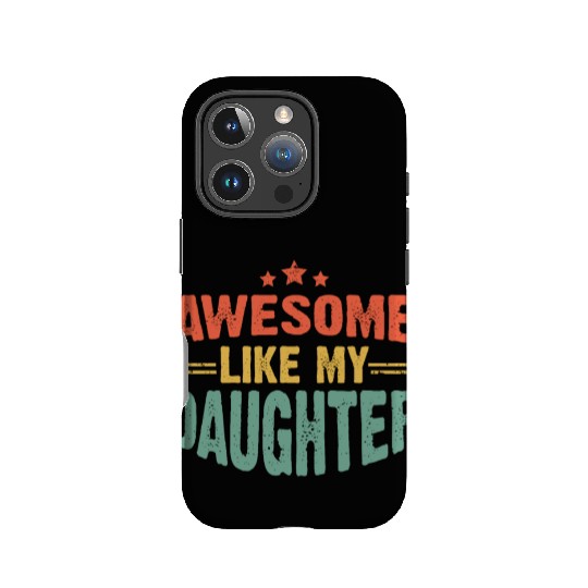 Awesome like my daughter for dad on father's day IPhone Cases