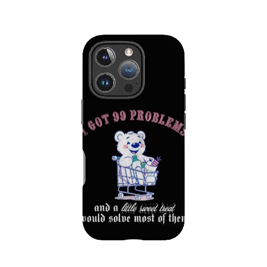 I got 99 problems and a little sweet treat would s IPhone Cases