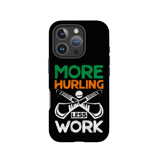 More Hurling Less Work IPhone Cases
