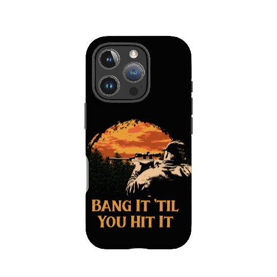 Bang It til You Hit It Deer Bowhunting Elk Bowhunt IPhone Cases