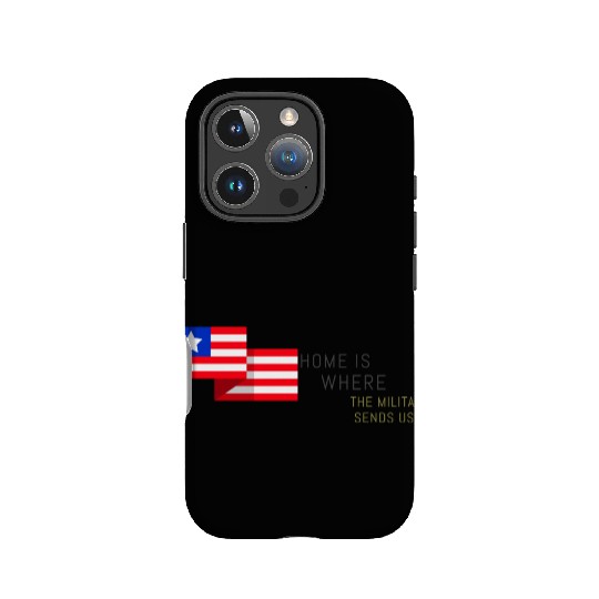 Home is Where the Military Sends Us IPhone Cases
