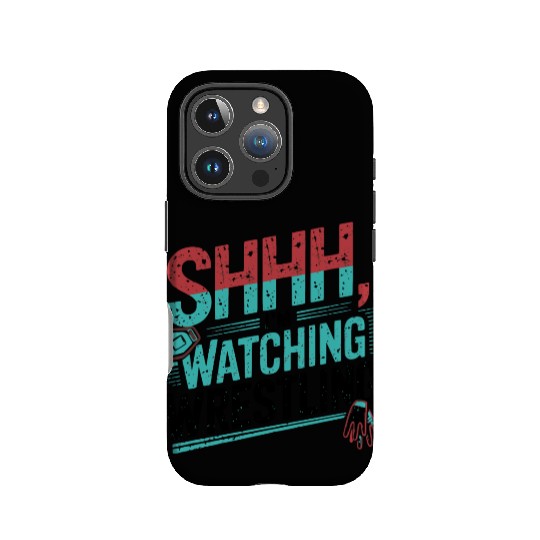 Shhh, I’m Watching Wrestling Design IPhone Cases