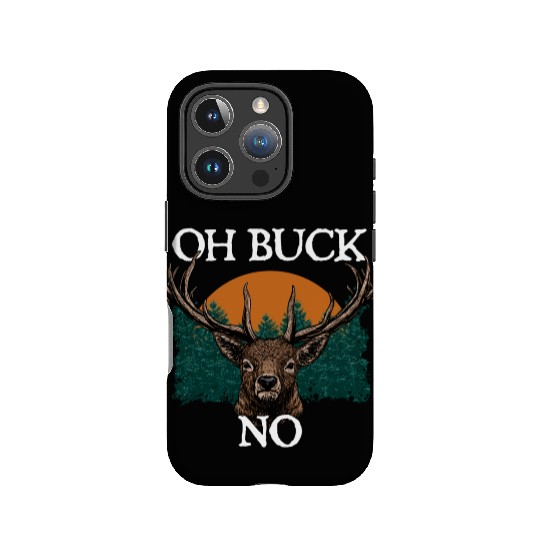 Oh Buck No Deer Hunting Elk Hunter Sayings Funny IPhone Cases