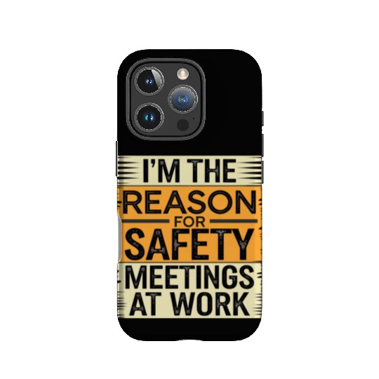 I'm The Reason For Safety Meetings At Work 9 IPhone Cases