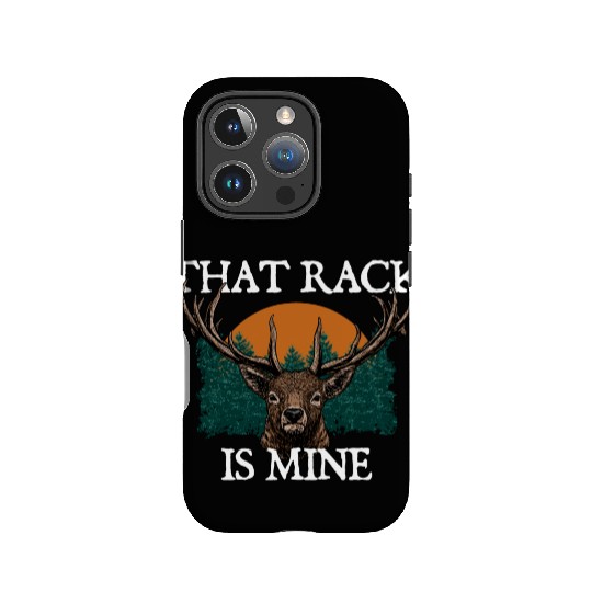 That Rack is Mine Deer Hunting Elk Hunter Forest IPhone Cases