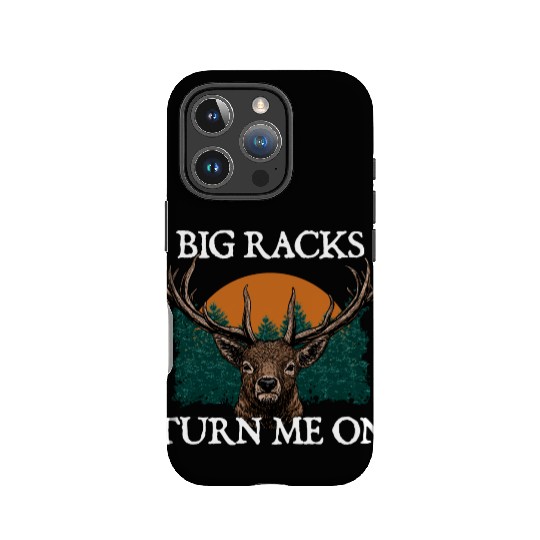 Big Racks Turn Me On Hunting Deer Hunter Elk Funny IPhone Cases