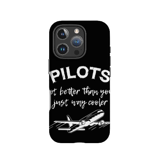 Pilots Not Better Than You IPhone Cases