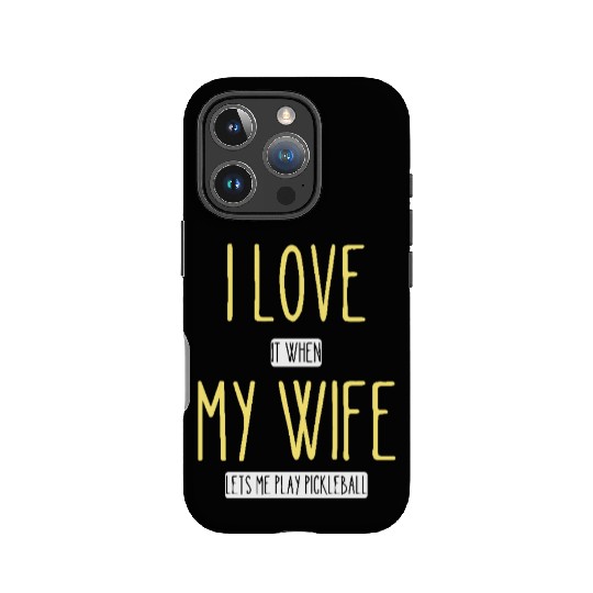 I Love My Wife Funny Husband,Pickleball IPhone Cases