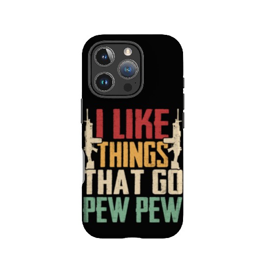 I Like Things That Go Pew Pew for Firearms Enthusi IPhone Cases