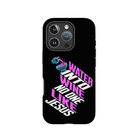 Water Into wine No One Like Jesus Christian IPhone Cases