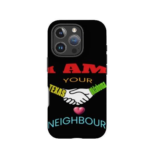 I AM YOUR NEIGHOUR TEXAS AND OKLAHOMA IPhone Cases