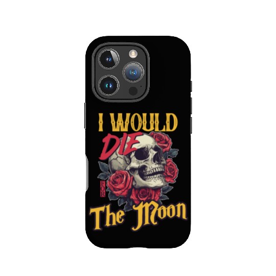 I Would Die For The Moon skull And Roses Art IPhone Cases