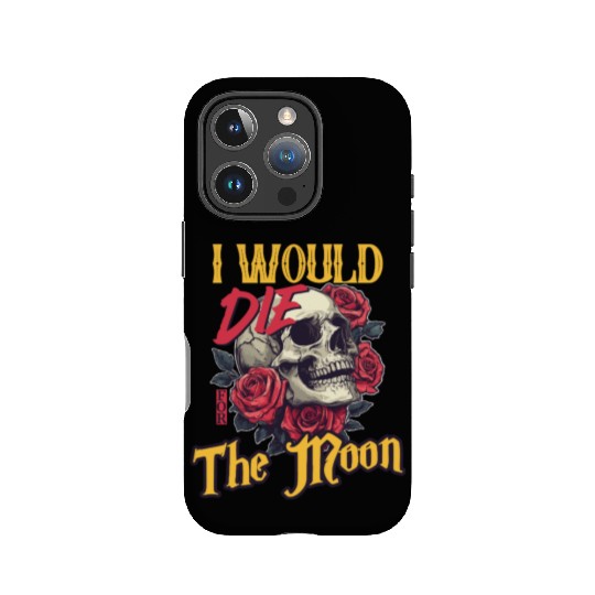 I Would Die For The Moon skull And Roses Art IPhone Cases