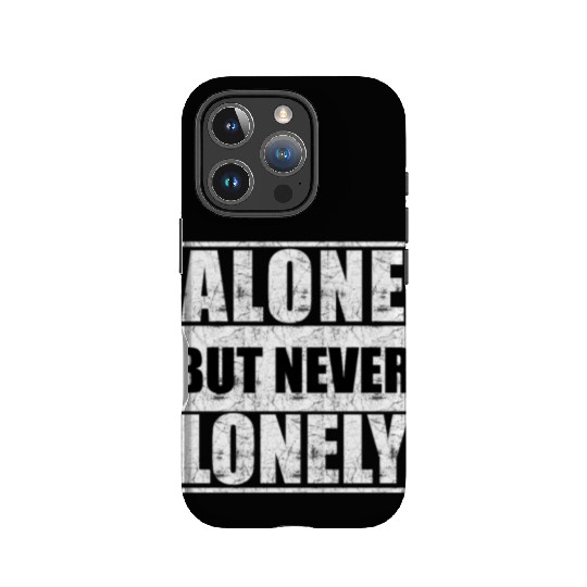 Alone but never lonely IPhone Cases
