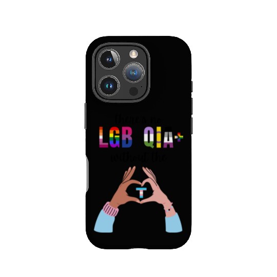 Theres No LGBTQIA Without The T Transgender Pride IPhone Cases